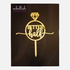 Better Half Acrylic Cake Topper, Size – Medium