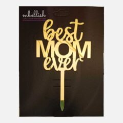 Best MOM ever Arcrylic Cake Topper, Size – Medium