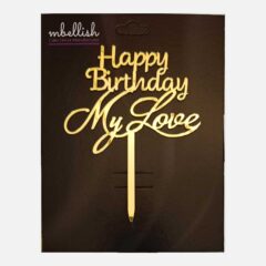 Happy Birthday My Love Acrylic Cake Topper, Size – Medium