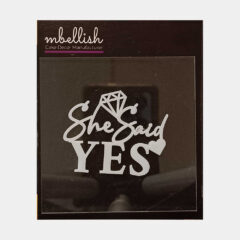 She said yes Acrylic Stamps, Size – 3 inches approx